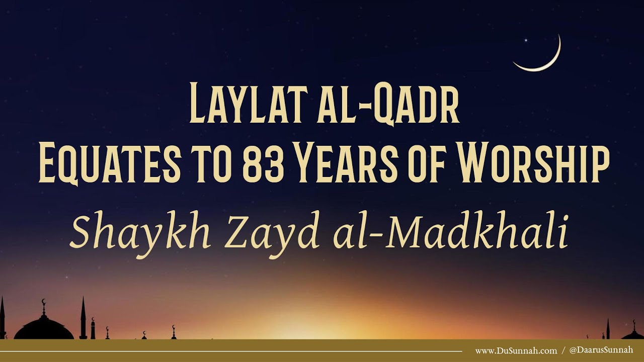 Laylat al-Qadr – Equates to 83 Years of Worship | Shaykh Zayd al-Madkhali