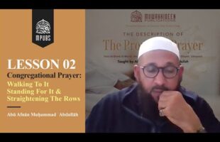 [Lesson 02] Congregational Prayer For Men, Walking to The Prayer & Straightening Rows by Abu Afnaan