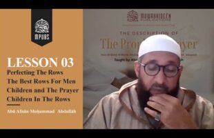 [Lesson 03] Perfecting The Rows, Best Rows For Men & Children In Rows & Their Prayer by Abu Afnaan