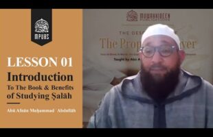 [Lesson 1] Introduction To The Book & Benefits of Studying Salah by Abu Afnaan