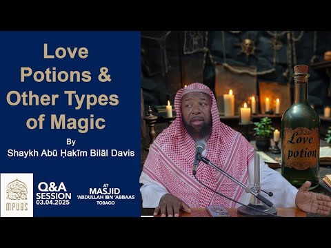 Love Potions and Other Types of Magic by Shaykh Abu Hakeem Bilaal Davis