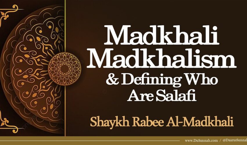 Madkhali Madkhalism And Defining Who Are Salafi | Shaykh Rabee Al-Madkhali