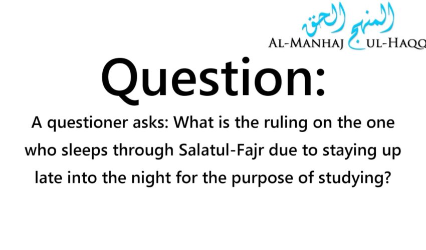 Missing Salaatul-Fajr due to staying awake all night studying – By Shaykh Saalih Al-Fawzaan