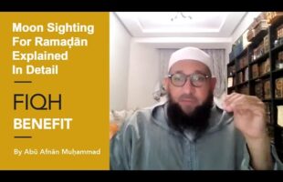 Moon Sighting For Ramaḍān Explained In Detail by Abu Afnaan Muhammad