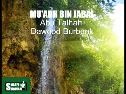 Mu’adh Bin Jabal RadiAllahu Anhu – Abu Talhad Dawood Burbank (raheemahullah)