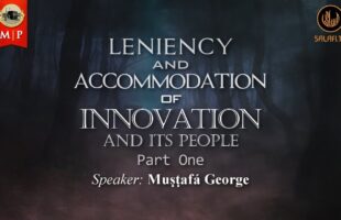 Part 1 | Leniency and Accommodation of Innovation and Its People | Muṣṭafá George