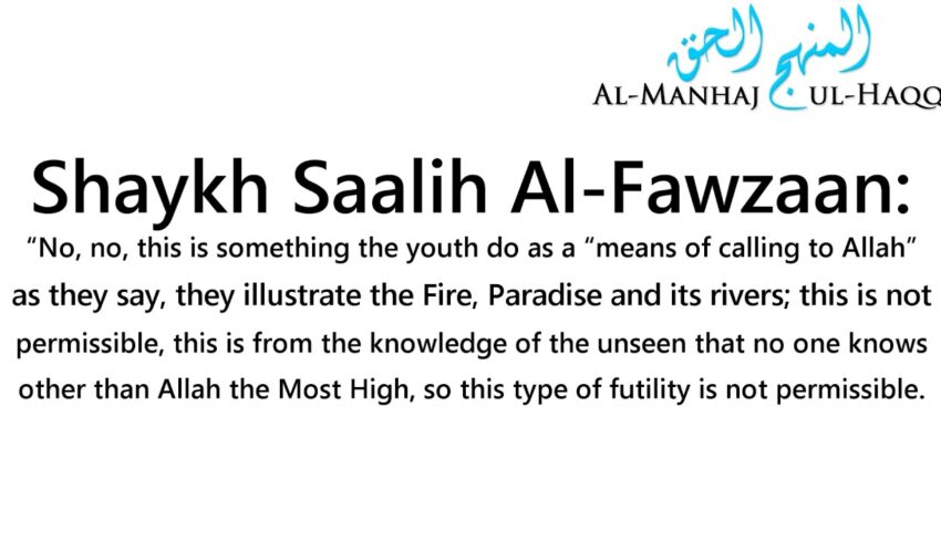 Pictures of Paradise and Hellfire for Da’wah purposes? – By Shaykh Saalih Al-Fawzaan