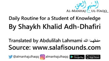 Question: Daily Routine for a Student of Knowledge? – Answered by Shaykh Khalid Adh-Dhafiri