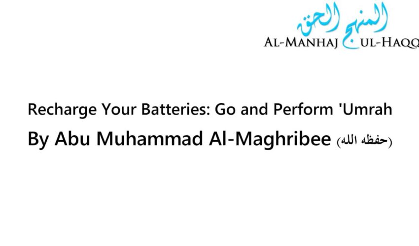 Recharge Your Batteries: Go and Perform ‘Umrah – Abu Muhammad Al-Maghribee