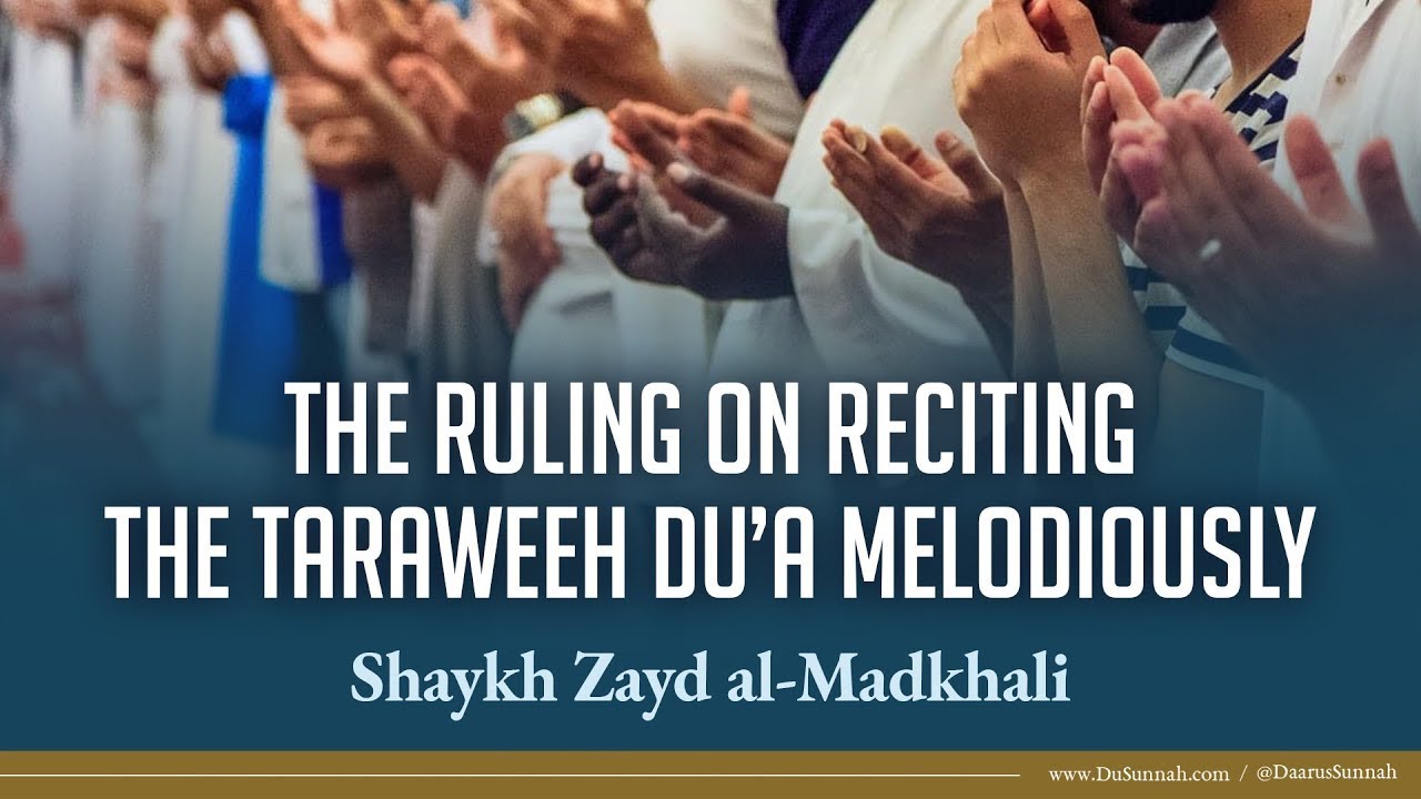 Reciting the Taraweeh Dua Melodiously | Shaykh Zayd al-Madkhali