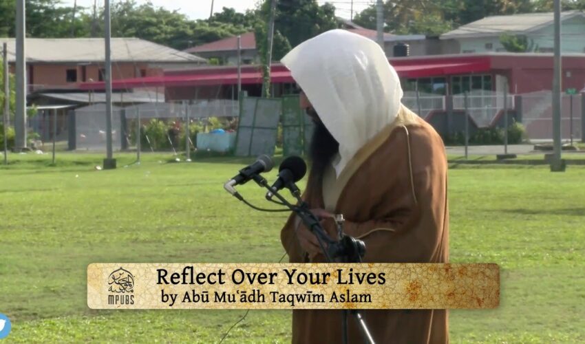 Reflect Over Your Lives – Khutbah of ʿEid ul ʿAdhā 1440/2019 in Tobago by Abū Muʿādh Taqwīm Aslam