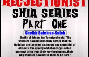 Rejectionist Shia Series Part 1 – Sheikh Saleh as-Saleh