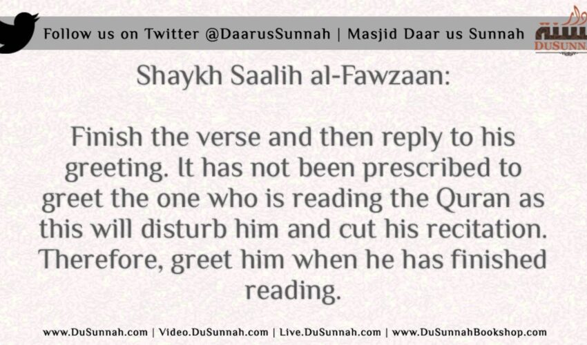 Should I Reply to the Salam when Im Reading the Quran? – Shaykh Saalih al-Fawzaan