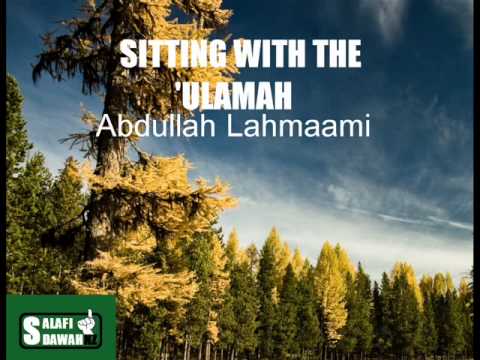 Sitting With The ‘Ulamah – Abdullilah Lahmaami