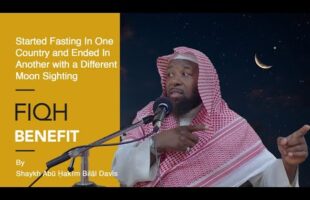 Started Fasting In A Country & Ended Up In Another With Different Moon Sighting by Shaykh Abu Hakeem