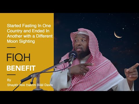 Started Fasting In A Country & Ended Up In Another With Different Moon Sighting by Shaykh Abu Hakeem