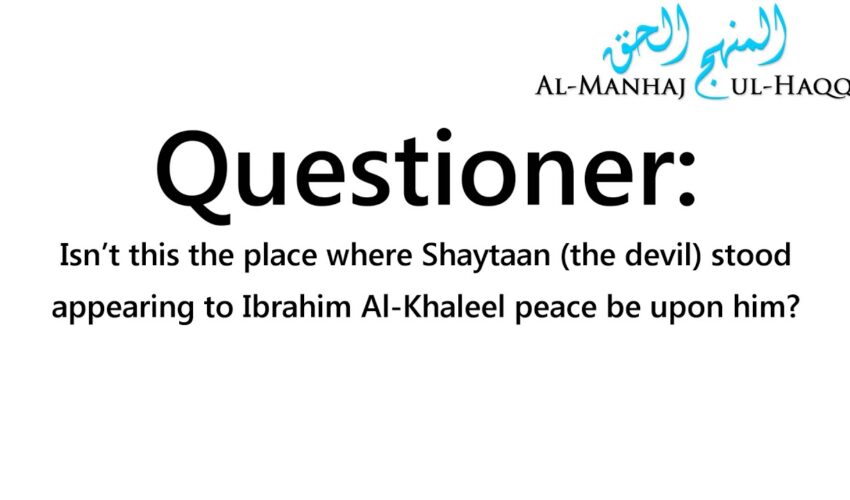 Stoning the Jamaraat is not stoning the Shaytaan! – Explained by Shaykh Ibn ‘Uthaymeen