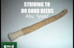 Striving To Do Good Deeds – Abu Iyyad