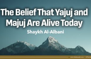 The Belief That Yajuj and Majuj Are Alive Today | Shaykh Al-Albani