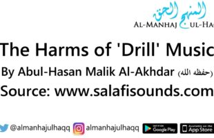 The Harms of ‘Drill’ Music – By Abul-Hasan Malik Al-Akhdar