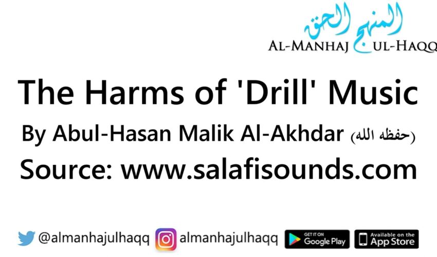 The Harms of ‘Drill’ Music – By Abul-Hasan Malik Al-Akhdar