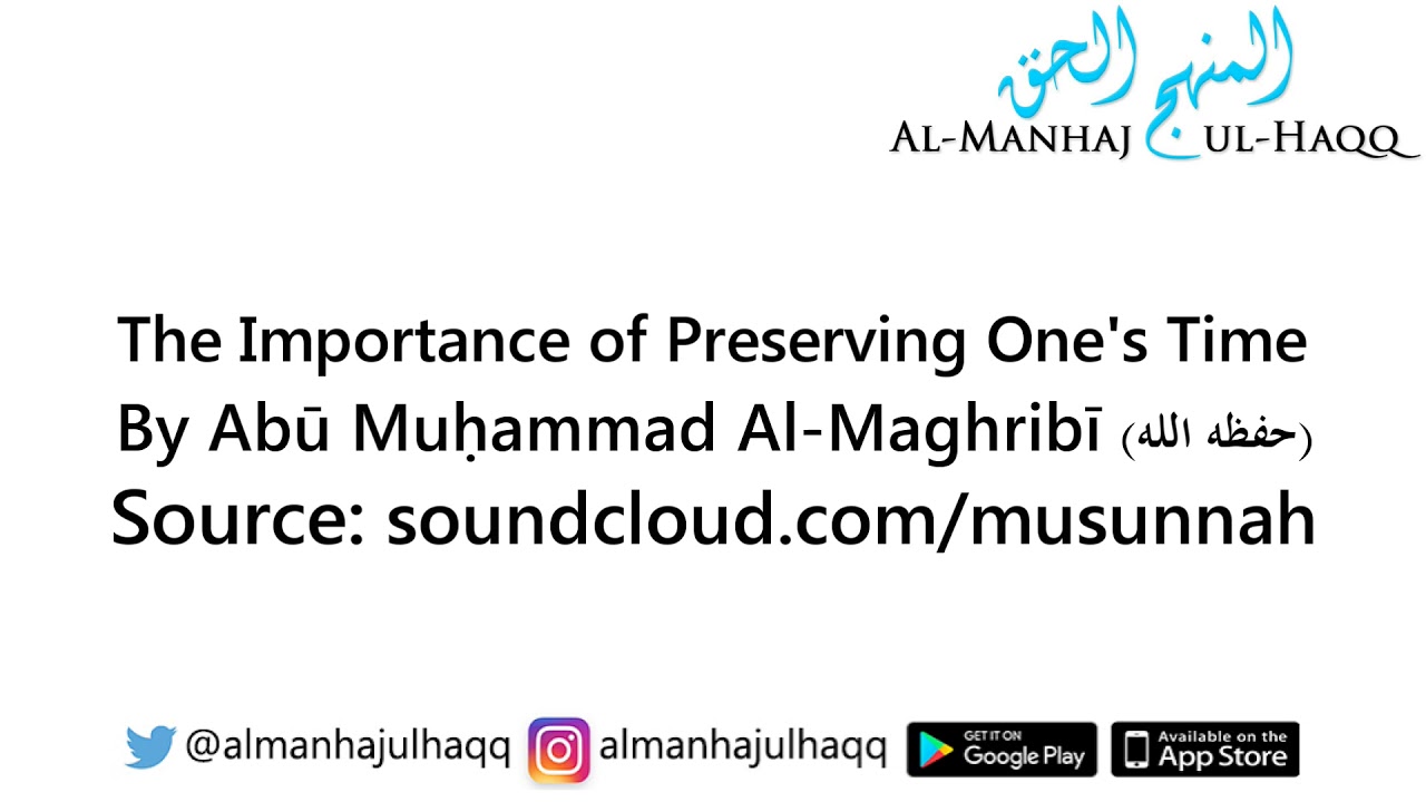 The Importance of Preserving One’s Time – By Abū Muḥammad Al-Maghribī