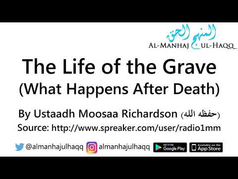 The Life of the Grave (What Happens After Death) – By Ustaadh Moosaa Richardson