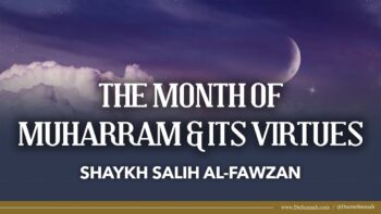 The Month of Muharram and Its Virtues | Shaykh Salih Al Fawzan