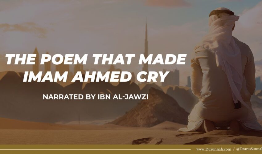 The Poem that Made Imam Ahmed Cry