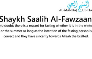 The Reward for Fasting in the Summer and Winter – By Shaykh Saalih Al-Fawzaan