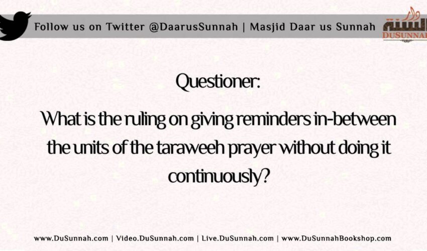 The Ruling of Giving Reminders In-Between Taraweeh Prayers | Shaykh Ubayd al-Jaabiree