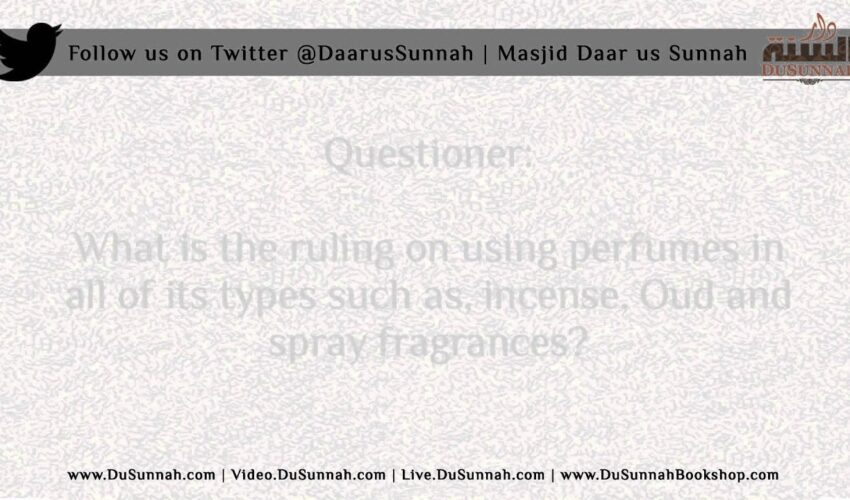 The Ruling on using Perfumes while Fasting – Shaykh Muqbil ibn Hadee al-Waadi’ee