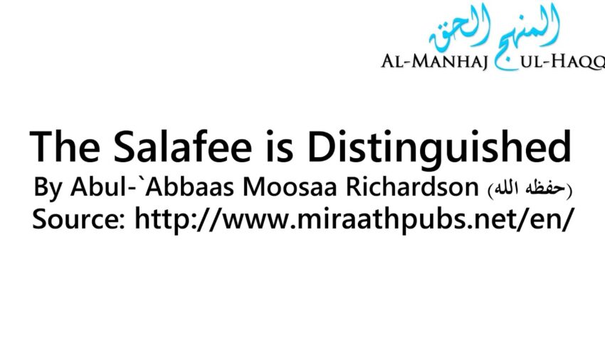 The Salafee is Distinguished – By Moosaa Richardson