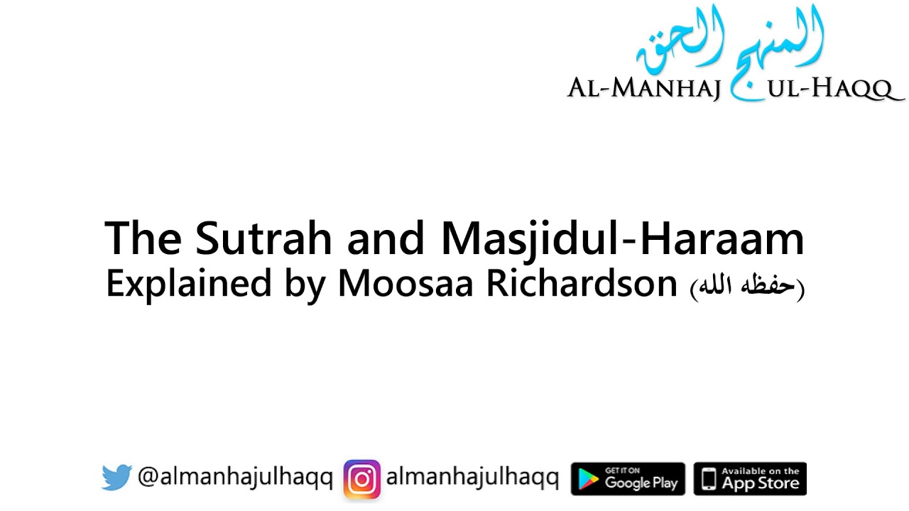 The Sutrah and Masjidul-Haraam – Explained by Moosaa Richardson