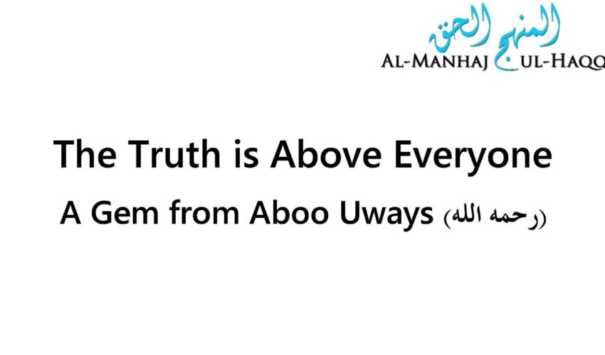 The Truth is Above Everyone – A Gem from Aboo Uways