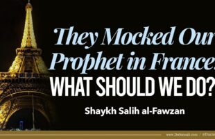 They Mocked Our Prophet ﷺ in France! What Should We do?! | Shaykh Salih Al Fawzan