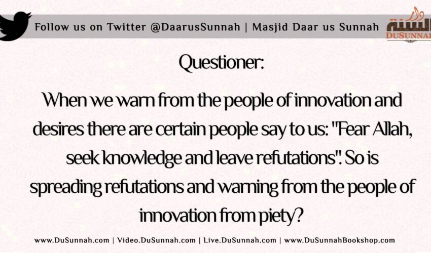 They say to us ‘Fear Allah and Seek Knowledge’ When we Spread Refutations | Shaykh Ahmad an-Najmee