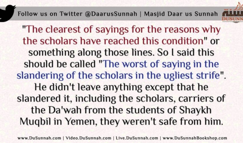 They (Yahya and Damaaj) haven’t spared any of the Salafees, in Yemen or outside it
