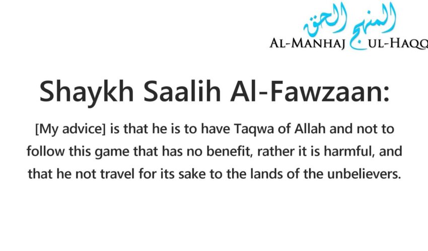 Travelling to disbelieving countries for football matches – Shaykh Saalih Al-Fawzaan