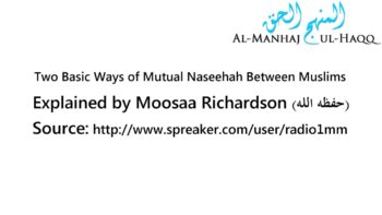 Two Basic Ways of Mutual Naseehah – By Moosaa Richardson