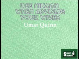 Use Hikmah When Advising Your Wives – Umar Quinn