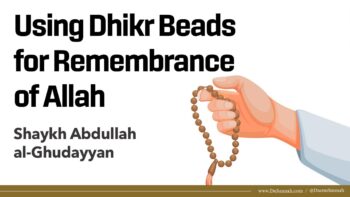 Using Dhikr Beads for Remembrance of Allah | Shaykh Abdullah al-Ghudayyan