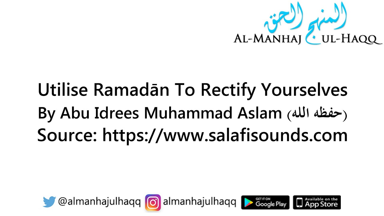 Utilise Ramadān To Rectify Yourselves – By Abu Idrees Muhammad Aslam