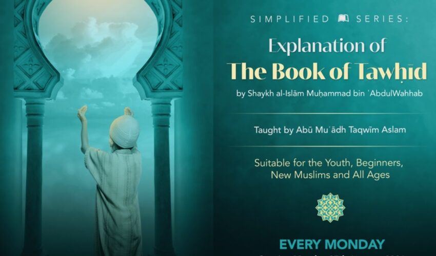 Weekly Video Class [Simplified Series] – Explanation of Kitāb at-Tawḥīd by Abū Muʿādh Taqwīm Aslam