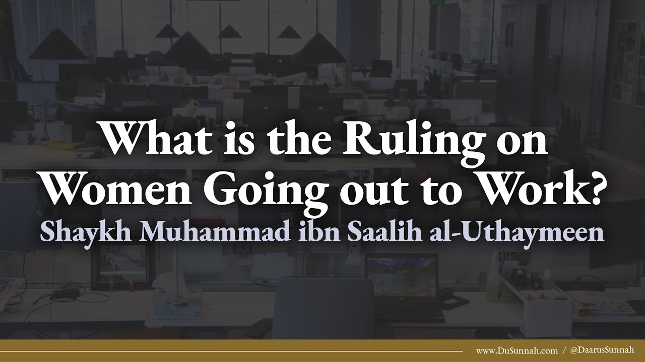 What is the Ruling on Women Going out to Work? | Shaykh ibn Uthaymeen