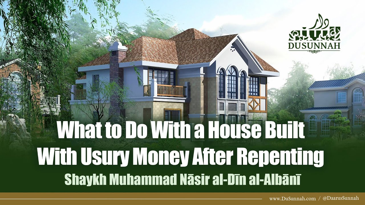 What to Do With a House Built With Usury Money After Repenting | Shaykh Al-Albani