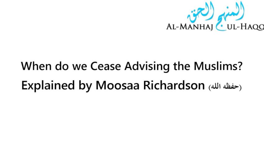 When do we Cease Advising the Muslims? – By Moosaa Richardson
