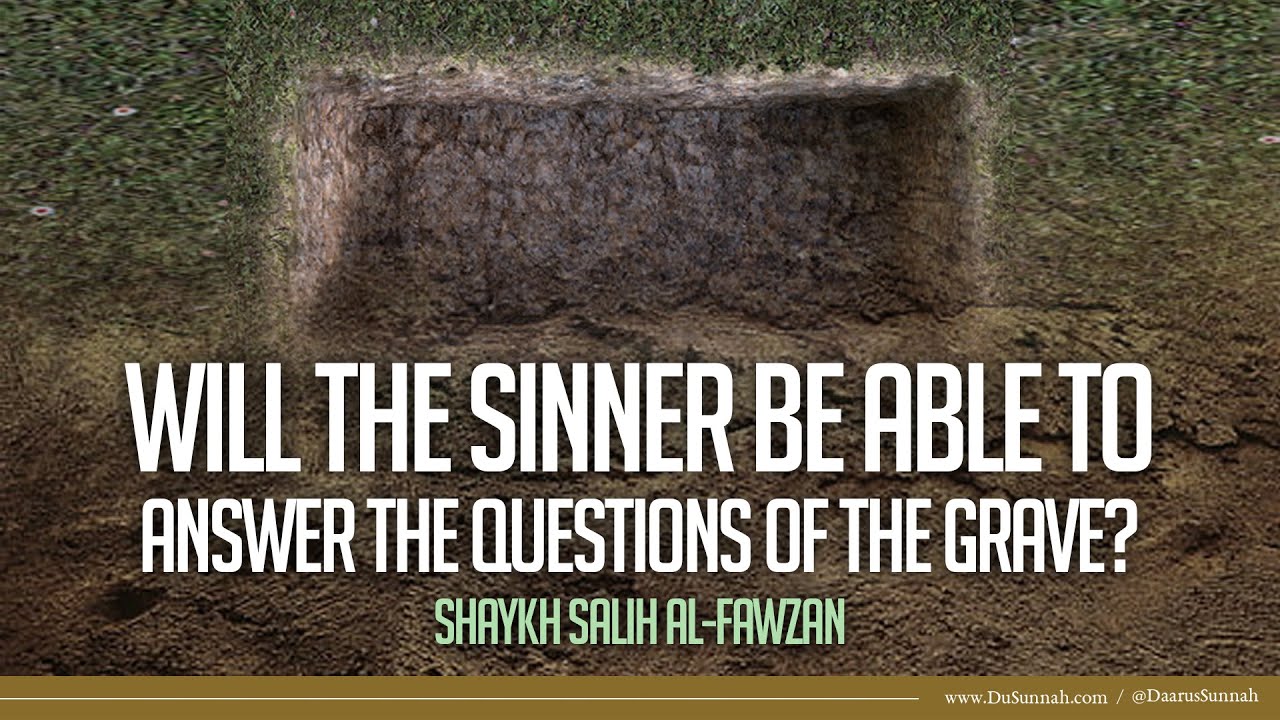 Will the Sinner be Able to Answer the Questions of the Grave? | Shaykh Salih al-Fawzan