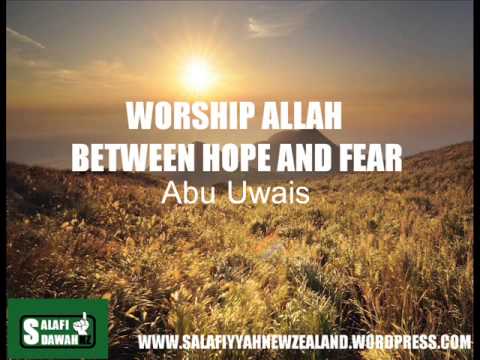 Worship Allah Between Hope And Fear – Abu Uwais