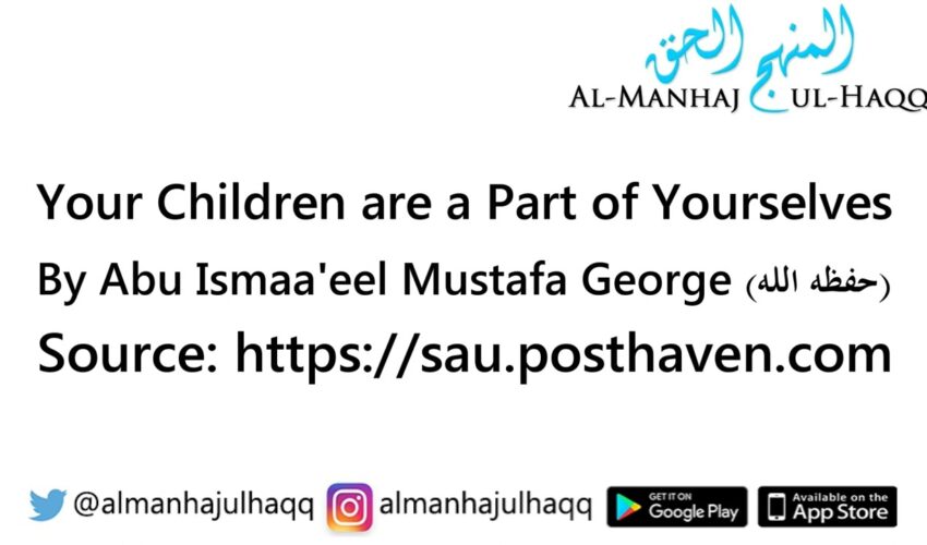 Your Children are a Part of Yourselves – By Mustafa George